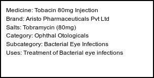 Information about Tobacin 80mg Injection (Brand: Aristo Pharmaceuticals Pvt Ltd) - Uses: Treatment of Bacterial eye infections