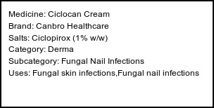 Information about Ciclocan Cream (Brand: Canbro Healthcare) - Uses: Fungal skin infections,Fungal nail infections