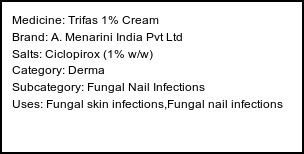 Information about Trifas 1% Cream (Brand: A. Menarini India Pvt Ltd) - Uses: Fungal skin infections,Fungal nail infections