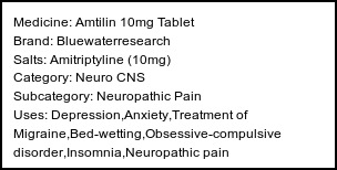 Information about Amtilin 10mg Tablet (Brand: Bluewaterresearch) - Uses: Depression,Anxiety,Treatment of Migraine,Bed-wetting,Obsessive-compulsive disorder,Insomnia,Neuropathic pain