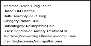 Information about Amtip 10mg Tablet (Brand: DM Pharma) - Uses: Depression,Anxiety,Treatment of Migraine,Bed-wetting,Obsessive-compulsive disorder,Insomnia,Neuropathic pain