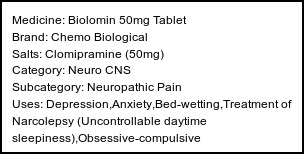 Information about Biolomin 50mg Tablet (Brand: Chemo Biological) - Uses: Depression,Anxiety,Bed-wetting,Treatment of Narcolepsy (Uncontrollable daytime sleepiness),Obsessive-compulsive disorder,Insomnia,Neuropathic pain