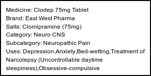 Information about Clodep 75mg Tablet (Brand: East West Pharma) - Uses: Depression,Anxiety,Bed-wetting,Treatment of Narcolepsy (Uncontrollable daytime sleepiness),Obsessive-compulsive disorder,Insomnia,Neuropathic pain