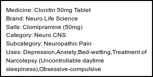 Information about Clonitin 50mg Tablet (Brand: Neuro Life Science) - Uses: Depression,Anxiety,Bed-wetting,Treatment of Narcolepsy (Uncontrollable daytime sleepiness),Obsessive-compulsive disorder,Insomnia,Neuropathic pain