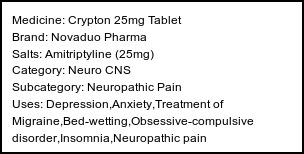 Information about Crypton 25mg Tablet (Brand: Novaduo Pharma) - Uses: Depression,Anxiety,Treatment of Migraine,Bed-wetting,Obsessive-compulsive disorder,Insomnia,Neuropathic pain