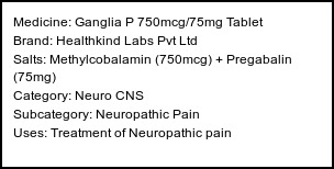 Information about Ganglia P 750mcg/75mg Tablet (Brand: Healthkind Labs Pvt Ltd) - Uses: Treatment of Neuropathic pain