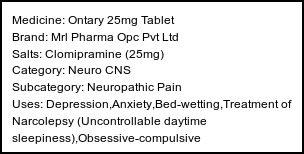Information about Ontary 25mg Tablet (Brand: Mrl Pharma Opc Pvt Ltd) - Uses: Depression,Anxiety,Bed-wetting,Treatment of Narcolepsy (Uncontrollable daytime sleepiness),Obsessive-compulsive disorder,Insomnia,Neuropathic pain