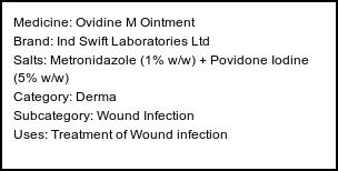 Information about Ovidine M Ointment (Brand: Ind Swift Laboratories Ltd) - Uses: Treatment of Wound infection