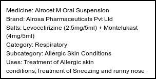 Information about Alrocet M Oral Suspension (Brand: Alrosa Pharmaceuticals Pvt Ltd) - Uses: Treatment of Allergic skin conditions,Treatment of Sneezing and runny nose due to allergies,Treatment of Hay fever