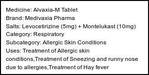 Information about Alvaxia-M Tablet (Brand: Medivaxia Pharma) - Uses: Treatment of Allergic skin conditions,Treatment of Sneezing and runny nose due to allergies,Treatment of Hay fever