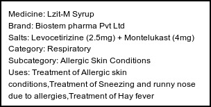 Information about Lzit-M Syrup (Brand: Biostem pharma Pvt Ltd) - Uses: Treatment of Allergic skin conditions,Treatment of Sneezing and runny nose due to allergies,Treatment of Hay fever