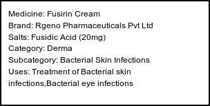 Information about Fusirin Cream (Brand: Rgeno Pharmaceuticals Pvt Ltd) - Uses: Treatment of Bacterial skin infections,Bacterial eye infections