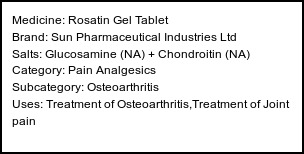 Information about Rosatin Gel Tablet (Brand: Sun Pharmaceutical Industries Ltd) - Uses: Treatment of Osteoarthritis,Treatment of Joint pain