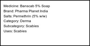Information about Banscab 5% Soap (Brand: Pharma Planet India) - Uses: Scabies