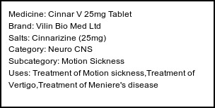 Information about Cinnar V 25mg Tablet (Brand: Vilin Bio Med Ltd) - Uses: Treatment of Motion sickness,Treatment of Vertigo,Treatment of Meniere's disease