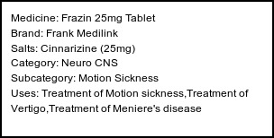 Information about Frazin 25mg Tablet (Brand: Frank Medilink) - Uses: Treatment of Motion sickness,Treatment of Vertigo,Treatment of Meniere's disease