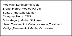 Information about Laron 25mg Tablet (Brand: Floreat Medica Pvt Ltd) - Uses: Treatment of Motion sickness,Treatment of Vertigo,Treatment of Meniere's disease