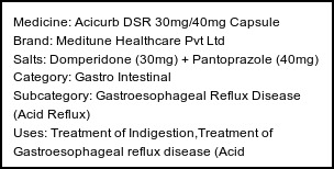 Information about Acicurb DSR 30mg/40mg Capsule (Brand: Meditune Healthcare Pvt Ltd) - Uses: Treatment of Indigestion,Treatment of Gastroesophageal reflux disease (Acid reflux),Treatment of Gastritis