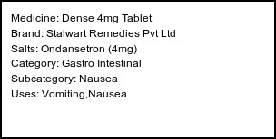 Information about Dense 4mg Tablet (Brand: Stalwart Remedies Pvt Ltd) - Uses: Vomiting,Nausea
