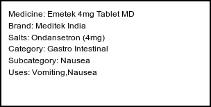 Information about Emetek 4mg Tablet MD (Brand: Meditek India) - Uses: Vomiting,Nausea