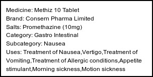 Information about Methiz 10 Tablet (Brand: Consern Pharma Limited) - Uses: Treatment of Nausea,Vertigo,Treatment of Vomiting,Treatment of Allergic conditions,Appetite stimulant,Morning sickness,Motion sickness