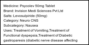 Information about Psycolev 50mg Tablet (Brand: Invision Medi Sciences Pvt Ltd) - Uses: Treatment of Vomiting,Treatment of Functional dyspepsia,Treatment of Diabetic gastroparesis (diabetic nerve disease affecting stomach),Treatment of Nausea