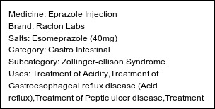 Information about Eprazole Injection (Brand: Raclon Labs) - Uses: Treatment of Acidity,Treatment of Gastroesophageal reflux disease (Acid reflux),Treatment of Peptic ulcer disease,Treatment of Zollinger-Ellison syndrome