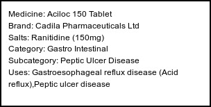 Information about Aciloc 150 Tablet (Brand: Cadila Pharmaceuticals Ltd) - Uses: Gastroesophageal reflux disease (Acid reflux),Peptic ulcer disease