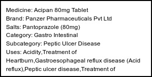 Information about Acipan 80mg Tablet (Brand: Panzer Pharmaceuticals Pvt Ltd) - Uses: Acidity,Treatment of Heartburn,Gastroesophageal reflux disease (Acid reflux),Peptic ulcer disease,Treatment of Zollinger-Ellison syndrome