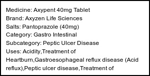Information about Axypent 40mg Tablet (Brand: Axyzen Life Sciences) - Uses: Acidity,Treatment of Heartburn,Gastroesophageal reflux disease (Acid reflux),Peptic ulcer disease,Treatment of Zollinger-Ellison syndrome