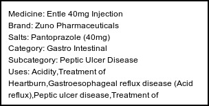 Information about Entle 40mg Injection (Brand: Zuno Pharmaceuticals) - Uses: Acidity,Treatment of Heartburn,Gastroesophageal reflux disease (Acid reflux),Peptic ulcer disease,Treatment of Zollinger-Ellison syndrome