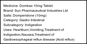 Information about Dombax 10mg Tablet (Brand: Sun Pharmaceutical Industries Ltd) - Uses: Heartburn,Vomiting,Treatment of Indigestion,Nausea,Treatment of Gastroesophageal reflux disease (Acid reflux)