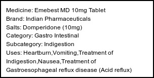 Information about Emebest MD 10mg Tablet (Brand: Indian Pharmaceuticals) - Uses: Heartburn,Vomiting,Treatment of Indigestion,Nausea,Treatment of Gastroesophageal reflux disease (Acid reflux)