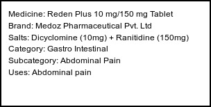 Information about Reden Plus 10 mg/150 mg Tablet (Brand: Medoz Pharmaceutical Pvt. Ltd) - Uses: Abdominal pain