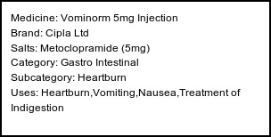 Information about Vominorm 5mg Injection (Brand: Cipla Ltd) - Uses: Heartburn,Vomiting,Nausea,Treatment of Indigestion
