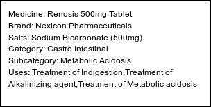 Information about Renosis 500mg Tablet (Brand: Nexicon Pharmaceuticals) - Uses: Treatment of Indigestion,Treatment of Alkalinizing agent,Treatment of Metabolic acidosis
