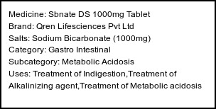 Information about Sbnate DS 1000mg Tablet (Brand: Qren Lifesciences Pvt Ltd) - Uses: Treatment of Indigestion,Treatment of Alkalinizing agent,Treatment of Metabolic acidosis