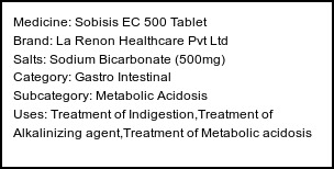 Information about Sobisis EC 500 Tablet (Brand: La Renon Healthcare Pvt Ltd) - Uses: Treatment of Indigestion,Treatment of Alkalinizing agent,Treatment of Metabolic acidosis