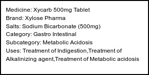 Information about Xycarb 500mg Tablet (Brand: Xylose Pharma) - Uses: Treatment of Indigestion,Treatment of Alkalinizing agent,Treatment of Metabolic acidosis