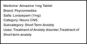 Information about Almazine 1mg Tablet (Brand: Psycormedies) - Uses: Treatment of Anxiety disorder,Treatment of Short term anxiety