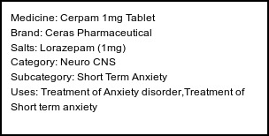 Information about Cerpam 1mg Tablet (Brand: Ceras Pharmaceutical) - Uses: Treatment of Anxiety disorder,Treatment of Short term anxiety
