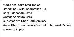 Information about Diaze 5mg Tablet (Brand: Ind Swift Laboratories Ltd) - Uses: Short term anxiety,Alcohol withdrawal,Muscle spasm,Epilepsy