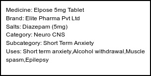 Information about Elpose 5mg Tablet (Brand: Elite Pharma Pvt Ltd) - Uses: Short term anxiety,Alcohol withdrawal,Muscle spasm,Epilepsy