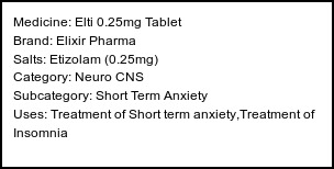 Information about Elti 0.25mg Tablet (Brand: Elixir Pharma) - Uses: Treatment of Short term anxiety,Treatment of Insomnia