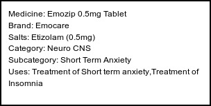 Information about Emozip 0.5mg Tablet (Brand: Emocare) - Uses: Treatment of Short term anxiety,Treatment of Insomnia