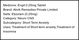 Information about Engit 0.25mg Tablet (Brand: Abrik Remedies Private Limited) - Uses: Treatment of Short term anxiety,Treatment of Insomnia