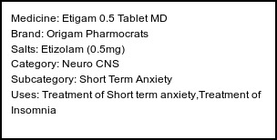 Information about Etigam 0.5 Tablet MD (Brand: Origam Pharmocrats) - Uses: Treatment of Short term anxiety,Treatment of Insomnia