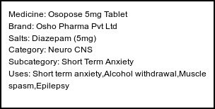 Information about Osopose 5mg Tablet (Brand: Osho Pharma Pvt Ltd) - Uses: Short term anxiety,Alcohol withdrawal,Muscle spasm,Epilepsy
