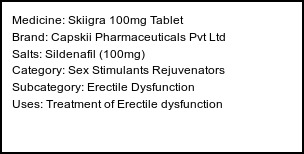 Information about Skiigra 100mg Tablet (Brand: Capskii Pharmaceuticals Pvt Ltd) - Uses: Treatment of Erectile dysfunction