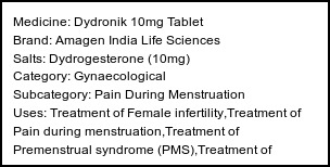 Information about Dydronik 10mg Tablet (Brand: Amagen India Life Sciences) - Uses: Treatment of Female infertility,Treatment of Pain during menstruation,Treatment of Premenstrual syndrome (PMS),Treatment of Endometriosis,Treatment of Abnormal uterine bleeding,Prevention of Miscarriage,Hormone replacement therapy